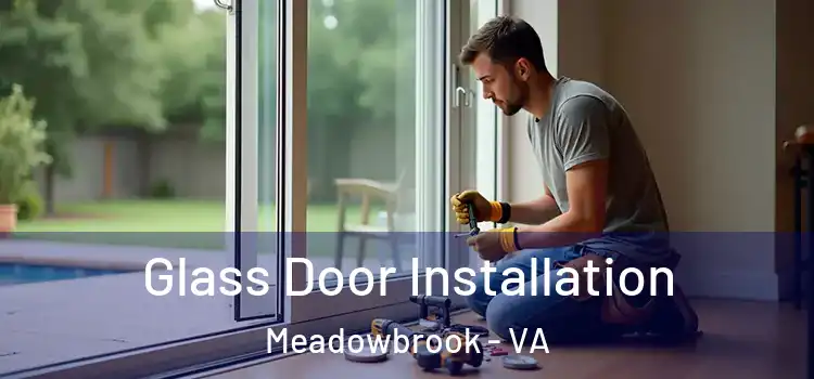 Glass Door Installation Meadowbrook - VA