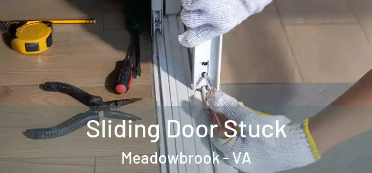 Sliding Door Stuck Meadowbrook - VA